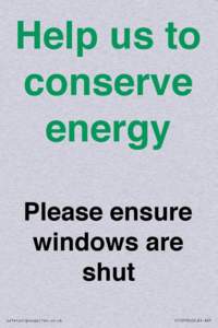Help us to conserve energy - Please ensure windows are shut